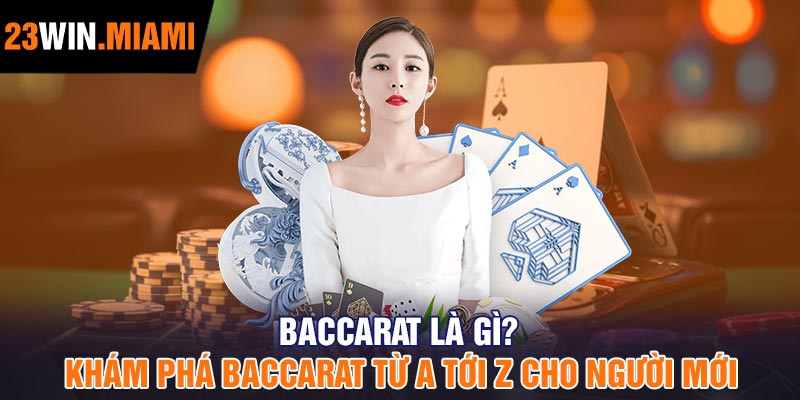 Baccarat Là Gì? Khám Phá Baccarat Từ A Tới Z Cho Người Mới