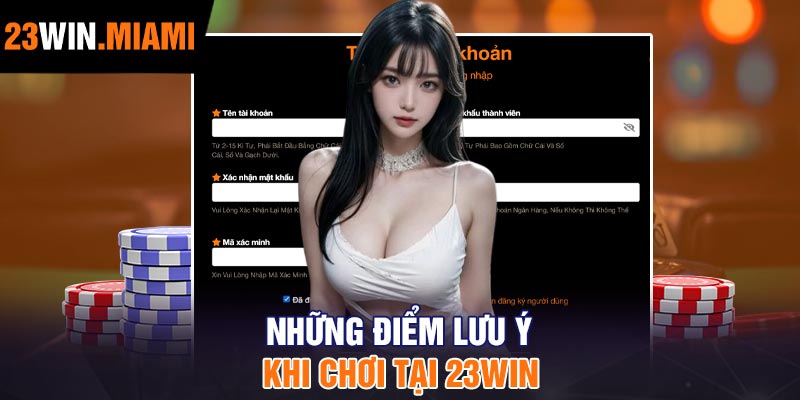 Những điểm lưu ý khi chơi tại 23Win