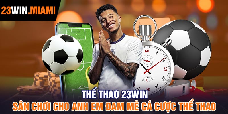 Thể thao 23win - Sân chơi cho anh em đam mê cá cược thể thao